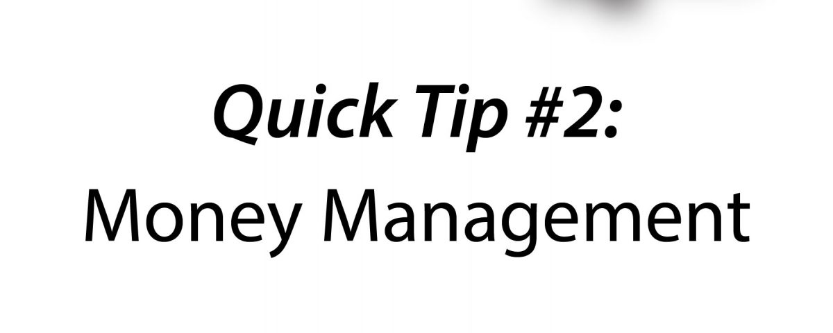 Quick Tip #2: Money Management
